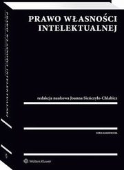 Prawo wasnoci intelektualnej, Joanna Sieczyo-Chlabicz, Zofia Zawadzka, Monika Nowikowska, Magdalena Rutkowska-Sowa