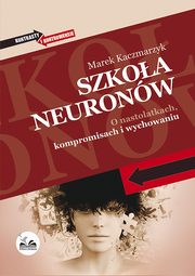 ksiazka tytu: Szkoa neuronw autor: Marek Kaczmarzyk
