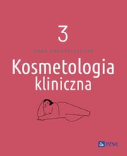 Kosmetologia kliniczna Tom 3, Anna Koodziejczak