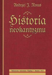 ksiazka tytu: Historia neokantyzmu - 01 Charakterystyka neokantyzmu autor: Andrzej J. Noras