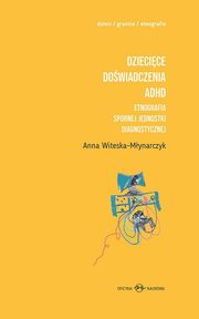 Dziecice dowiadczenia ADHD Tom 1-2, Anna Witeska-Mynarczyk