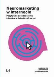 Neuromarketing w Internecie, Ralf Pispers, Joanna Rode, Benjamin Fischer