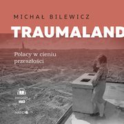 Traumaland. Polacy w cieniu przeszoci, Micha Bilewicz