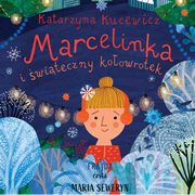 Marcelinka i witeczny koowrotek, Katarzyna Kucewicz