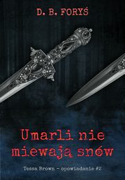 Umarli nie miewaj snw - opowiadanie #2, D. B. Fory