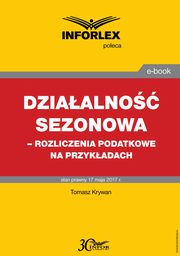 Dziaalno sezonowa ? rozliczenia podatkowe na przykadach, Tomasz Krywan