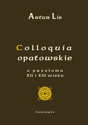 Colloquia opatowskie z przeomu XII i XIII wieku, Artur Lis