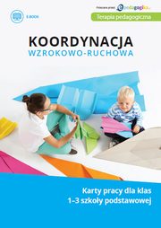 ksiazka tytu: Koordynacja wzrokowo-ruchowa. Karty pracy dla klas 1-3 szkoy podstawowej autor: Izabella Lutze