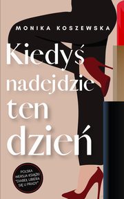 Kiedy nadejdzie ten dzie cz.1, Monika Koszewska