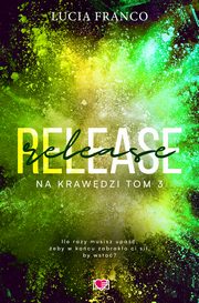 Release. Na krawdzi. Tom 3, Lucia Franco