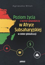 Poziom ycia a wzrost gospodarczy w Afryce Subsaharyjskiej w dobie globalizacji, Agnieszka Wito