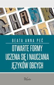 ksiazka tytu: Otwarte formy uczenia si i nauczania jzykw obcych autor: Beata Anna Pe