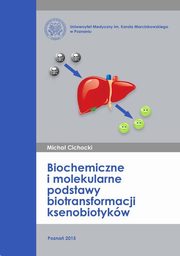 Biochemiczne i molekularne podstawy biotransformacji ksenobiotykw, Micha Cichocki
