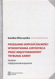 Przesanki dopuszczalnoci wykonywania jurysdykcji przez Midzynarodowy Trybuna Karny, Karolina Wierczyska