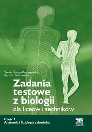 Zadania testowe z biologii, cz 1 - Anatomia i fizjologia czowieka, Teresa Mossor-Pietraszewska, Ryszarda Stachowiak