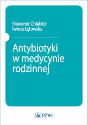 Antybiotyki w medycynie rodzinnej, Sawomir Chlabicz, Iwona towska