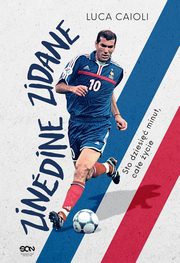 Zinedine Zidane. Sto dziesi minut, cae ycie., Luca Caioli