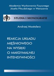 Reakcja ukadu miniowego na wysiki o maksymalnej intensywnoci, Andrzej Mastalerz