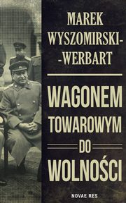 Wagonem towarowym do wolnoci, Marek Wyszomirski-Werbart