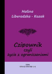 ksiazka tytu: Czipownik, czyli ycie z ograniczeniami autor: Halina Liberadzka - Kozak