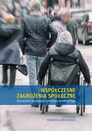 Wspczesne zagroenia spoeczne. Wyzwania dla bezpieczestwa spoecznego, 