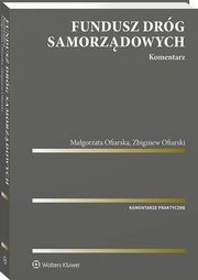 Fundusz Drg Samorzdowych. Komentarz, Zbigniew Ofiarski, Magorzata Izabela Ofiarska