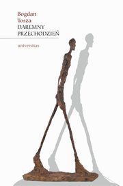 Daremny przechodzie, Bogdan Tosza