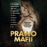 Prawo mafii. Pierwsza polska antologia mafijna, K.N. Haner, Kinga Litkowiec, Anna Wolf, Alicja Sinicka, K.c. Hiddenstorm, J.g. Latte, Meg Adams, Ana Rose, J.b. Grajda, Aniela Wilk, E. Raj
