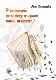 Pimienno modziey w epoce nowej oralnoci, Anna Dbrowska