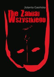 Nie zabijaj wszystkiego, Jolanta Gasinska