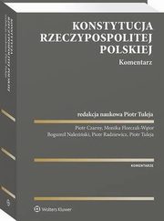 Konstytucja Rzeczypospolitej Polskiej. Komentarz, Piotr Czarny, Monika Florczak-Wtor, Bogumi Naleziski, Piotr Tuleja, Piotr Radziewicz
