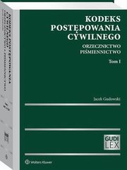 Kodeks postpowania cywilnego. Orzecznictwo. Pimiennictwo. Tom I, Jacek Gudowski