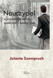 Nauczyciel w warunkach zmiany spoecznej i edukacyjnej, Jolanta Szempruch