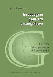 ksiazka tytu: Geodezyjne pomiary szczegowe. Klasyczne metody pomiarowe sieci geodezyjnych autor: Ryszard Malarski