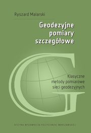 Geodezyjne pomiary szczegowe. Klasyczne metody pomiarowe sieci geodezyjnych, Ryszard Malarski