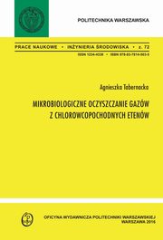 Mikrobiologiczne oczyszczanie gazw z chlorowcopochodnych etenw, Agnieszka Tabernacka