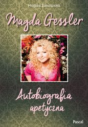ksiazka tytu: Autobiografia apetyczna Magda Gessler autor: Magda Gessler