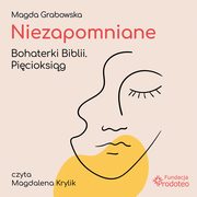 Niezapomniane. Bohaterki Biblii. Picioksig, Magda Grabowska