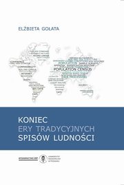 ksiazka tytu: Koniec ery tradycyjnych spisw ludnoci autor: Goata Elbieta