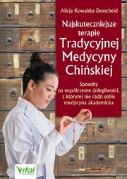 Najskuteczniejsze terapie Tradycyjnej Medycyny Chiskiej, Alicja Kowalska Dorscheid