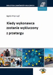 ksiazka tytu: Kiedy wykonawca zostanie wykluczony z przetargu autor: Agata Hryc-Ld