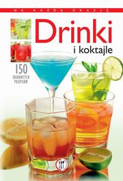 ksiazka tytu: Drinki i koktajle autor: Anna Kowalczyk