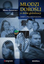 ksiazka tytu: Modzi doroli w dobie globalizacji. Szkice psychologiczne autor: Maria Ledziska