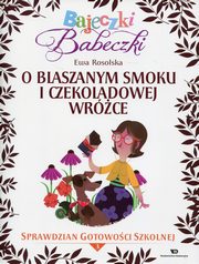 Bajeczki Babeczki O blaszanym smoku i czekoladowej wrce, Ewa Rosolska