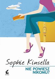 ksiazka tytu: Nie powiesz nikomu autor: Sophie Kinsella