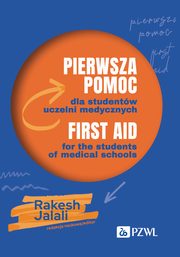 Pierwsza pomoc dla studentw uczelni medycznych. First aid for the students of medical schools, Rakesh Jalali