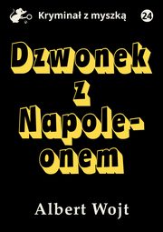 Dzwonek z Napoleonem, Albert Wojt