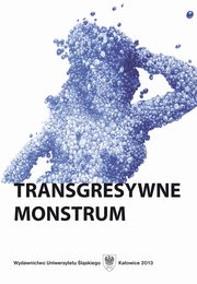 ksiazka tytu: Transgresywne monstrum - 11 Kto tu jest inny? Dlaczego w teatrze zawodowym aktor jest rwny aktorowi upoledzonemu autor: 