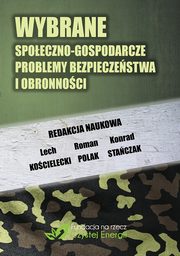 ksiazka tytu: Wybrane spoeczno-gospodarcze problemy bezpieczestwa i obronnoci autor: 