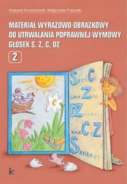 Materia wyrazowo obrazkowy do utrwalania poprawnej wymowy gosek s, z, c, dz, Grayna Krzysztoszek, Magorzata Piszczek